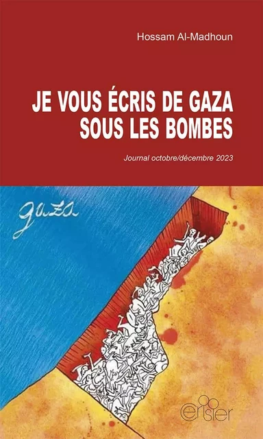 JE VOUS ECRIS DE GAZA SOUS LES BOMBES -  - CERISIER