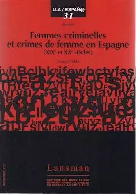 FEMMES CRIMINELLES ET CRIMES DE FEMMES EN ESPAGNE -  SOLANGE HIBBS - LANSMAN