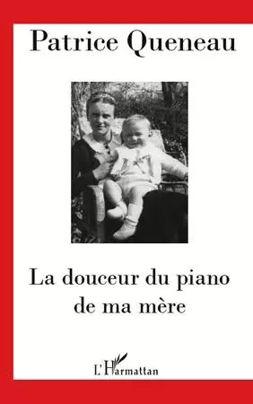 La douceur du piano de ma mère - Patrice Queneau - Editions L'Harmattan