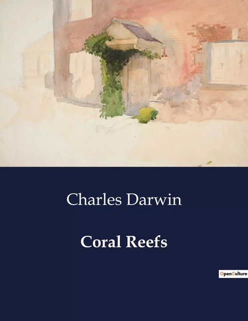 Coral Reefs - Charles DARWIN - CULTUREA