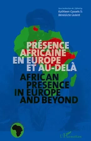 Présence africaine en Europe et au-delà - Bénédicte Ledent, Kathleen Gyssels - Editions L'Harmattan