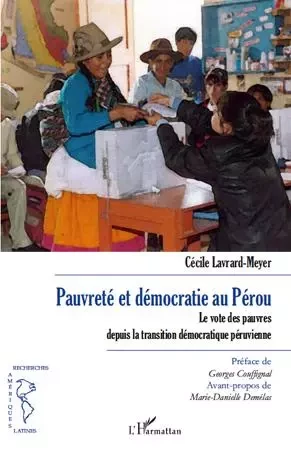 Pauvreté et démocratie au Pérou - Cécile Lavrard-Meyer de Lisle - Editions L'Harmattan