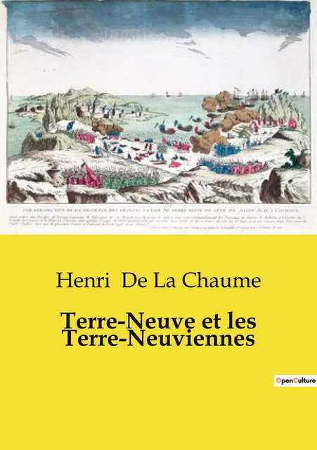 Terre-Neuve et les Terre-Neuviennes - Henri De La Chaume - CULTUREA