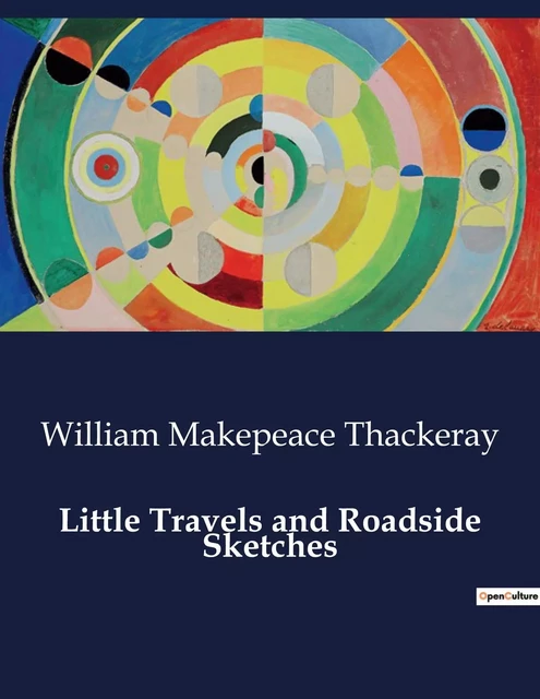 Little Travels and Roadside Sketches - William Makepeace Thackeray - CULTUREA