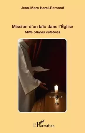 Mission d'un laïc dans l'Eglise - Jean-Marc Harel-Ramond - Editions L'Harmattan