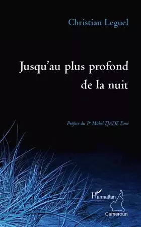 Jusqu'au plus profond de la nuit - Christian Leguel - Editions L'Harmattan