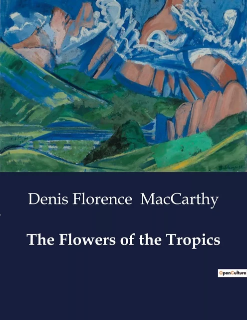 The Flowers of the Tropics - Denis Florence MacCarthy - CULTUREA