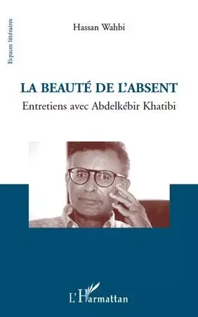 La beauté de l'absent - Hassan WAHBI - Editions L'Harmattan