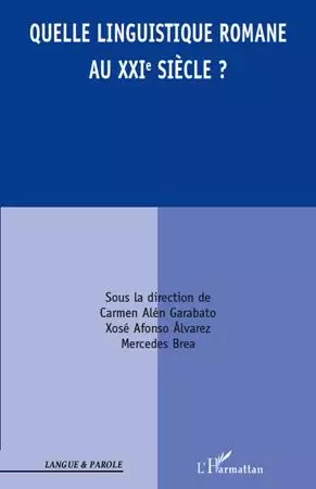 Quelle linguistique romane au XXI siècle ? -  - Editions L'Harmattan