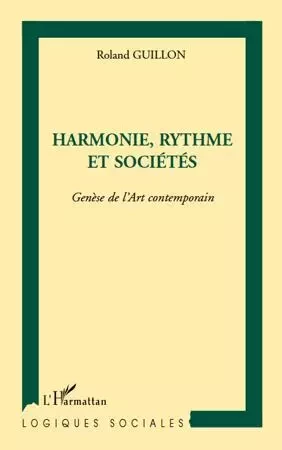 Harmonie, rythme et sociétés - Roland Guillon - Editions L'Harmattan