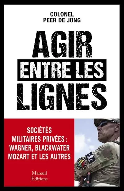 AGIR ENTRE LES LIGNES - Peer De Jong - Mareuil Editions