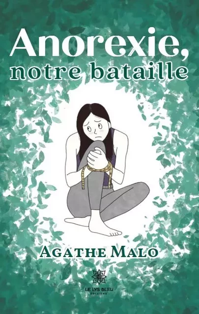 Anorexie, notre bataille - Agathe Choplin - LE LYS BLEU