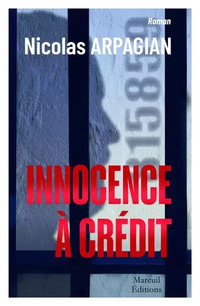 Innocence à crédit - Nicolas Arpagian - Mareuil Editions