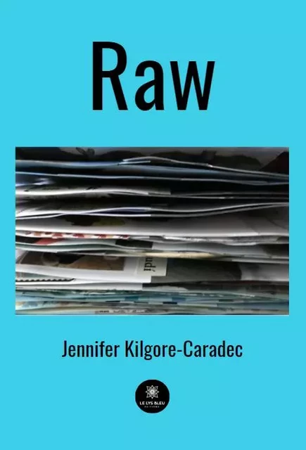 Raw - Jennifer Kilgore-Caradec - LE LYS BLEU