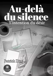 Au-delà du silence - L’intention du désir