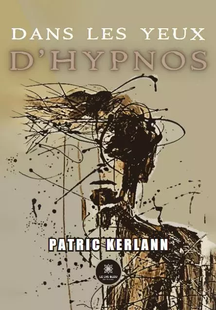 Dans les yeux d’Hypnos - lefort patrick - LE LYS BLEU