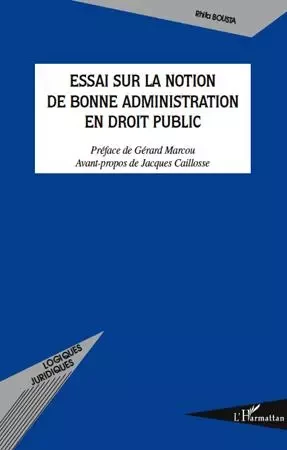 Essai sur la notion de bonne administration en droit public - Rhita Bousta - Editions L'Harmattan