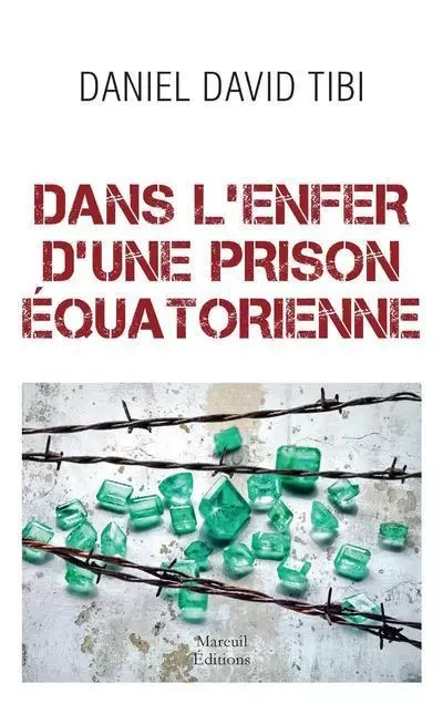 Dans l'enfer d'une prison equatorienne - Daniel Tibi, Franck Hériot, Dominique Cellura - Mareuil Editions