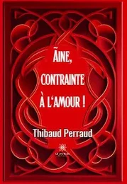 Ãine, contrainte à l'amour !