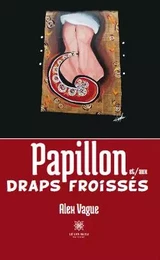 Papillon et/aux draps froissés