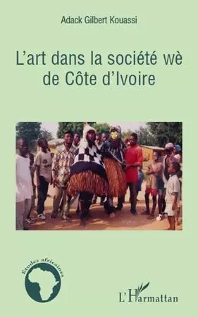 L'art dans la société wè de Côte d'Ivoire - Adack Gilbert Kouassi - Editions L'Harmattan