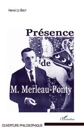 Présence de Maurice Merleau-Ponty - Hervé Le Baut - Editions L'Harmattan