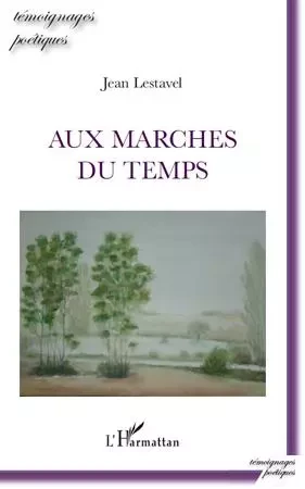 Aux marches du temps - Jean Lestavel - Editions L'Harmattan