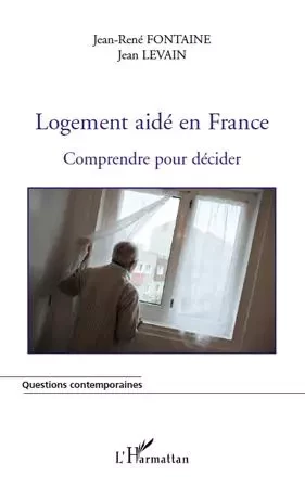 Logement aidé en France - Jean-René Fontaine, Jean Levain - Editions L'Harmattan