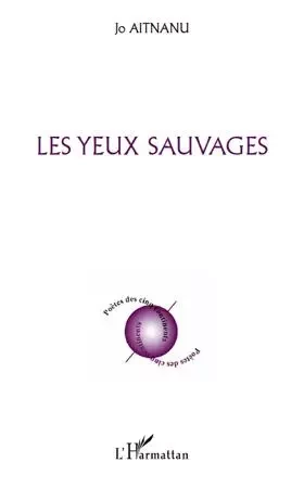 Les yeux sauvages - Jo Aitnanu - Editions L'Harmattan