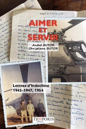 Aimer et servir - Lettres d'Indochine