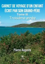 Carnet de voyage d’un enfant écrit par son grand-père -Tome III: Troisième année