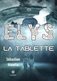 Elys, Tome 1 : La tablette