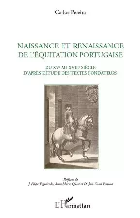 Naissance et renaissance de l'équitation portugaise - Carlos Henriques Pereira - Editions L'Harmattan