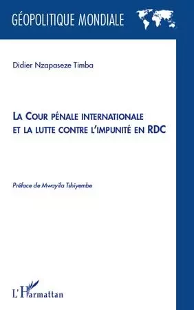 La cour pénale internationale et la lutte contre l'impunité en RDC - Didier Nzapaseze Timba - Editions L'Harmattan