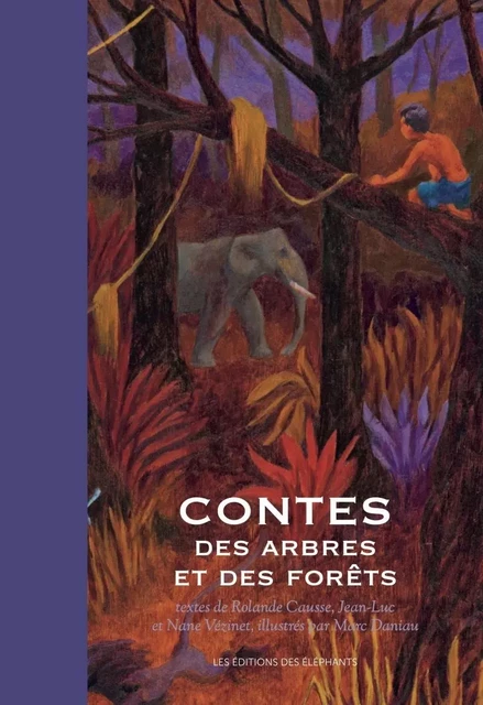 Contes des arbres et des forêts - Rolande Causse, Nane & Jean-Luc Vezinet, Nane & Jean-Luc Vezinet - DES ELEPHANTS