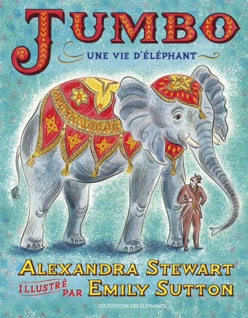 Jumbo - Une vie d'éléphant - Alexandra STEWART - DES ELEPHANTS