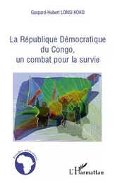 La république Démocratique du Congo, un combat pour la survie