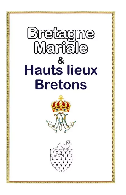 La Bretagne mariale et hauts-lieux bretons - Bernadette Bourbon - SAINT JUDE