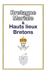 La Bretagne mariale et hauts-lieux bretons