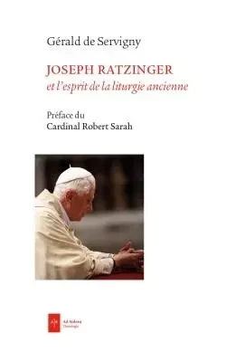 L'esprit de la liturgie ancienne - Gérald deServigny - AD SOLEM