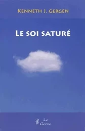 LE SOI SATURE. DILEMMES DE L'IDENTITE DANS LA VIE CONTEMPORAINE.