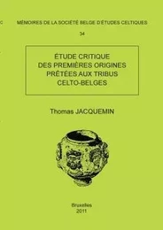 Mémoire n°34 - Etude critique des premières origines prêtées aux tribus celto-belges