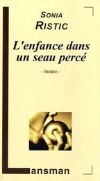 L'ENFANCE DANS UN SEAU PERCE