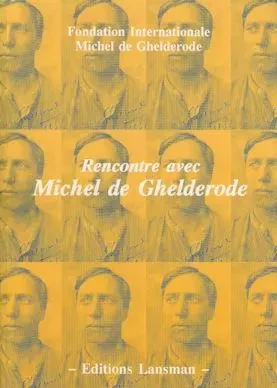 RENCONTRE AVEC MICHEL DE GHELDERODE -  FOND. GHELD. - LANSMAN