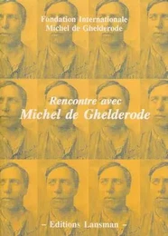 RENCONTRE AVEC MICHEL DE GHELDERODE