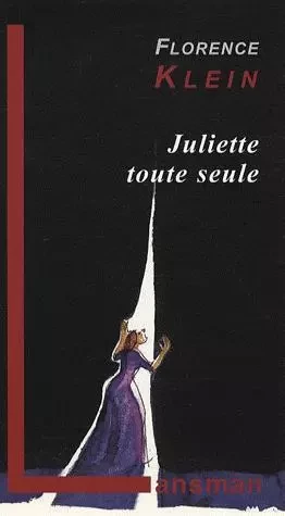 Juliette toute seule - un voyage dans l'histoire du théâtre occidental au XXe siècle -  - LANSMAN