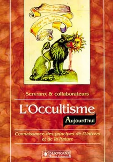 Occultisme aujourd'hui - Félix Servranx, William Servranx - SERVRANX EDITIONS ET LABORATOIRES