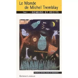 LE MONDE DE MICHEL TREMBLAY TOME2