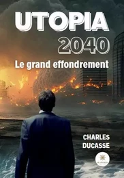 Utopia 2040 Le grand effondrement