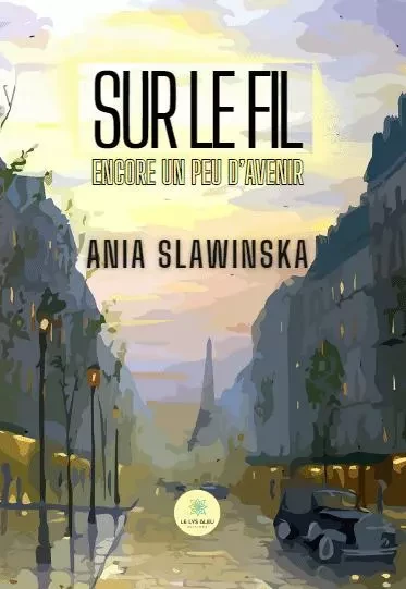 Sur le fil  Encore un peu d’avenir - Ania Slawinska - LE LYS BLEU